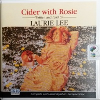 Cider with Rosie written by Laurie Lee performed by Laurie Lee on CD (Unabridged)